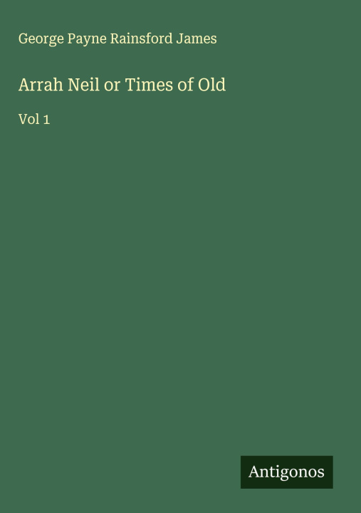 Knjiga Arrah Neil or Times of Old 