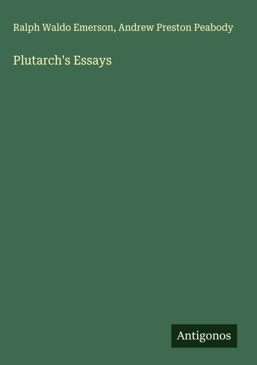 Kniha Plutarch's Essays Andrew Preston Peabody
