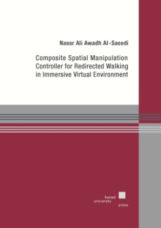 Kniha Composite Spatial Manipulation Controller for Redirected Walking in Immersive Virtual Environment Nassr Ali Awadh Al-Saeedi