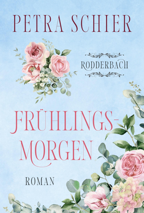 Knjiga Frühlingsmorgen (Rodderbach, Band 1) Petra Schier