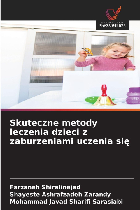 Kniha Skuteczne metody leczenia dzieci z zaburzeniami uczenia si¿ Shayeste Ashrafzadeh Zarandy