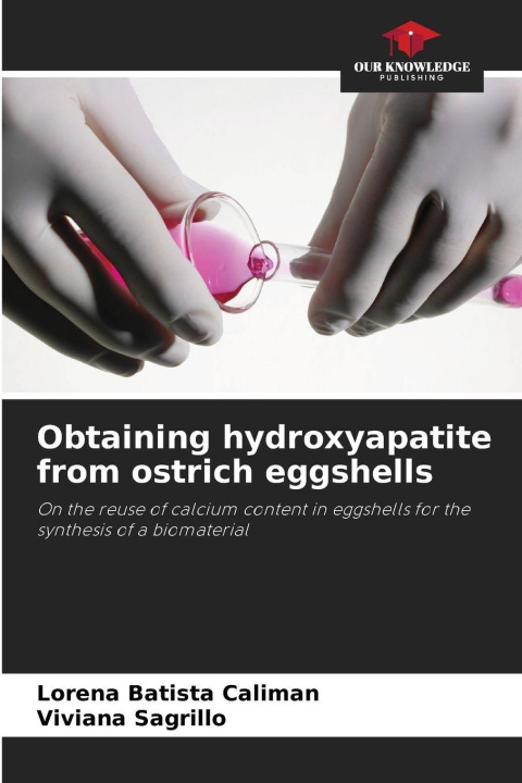 Kniha Obtaining hydroxyapatite from ostrich eggshells Viviana Sagrillo