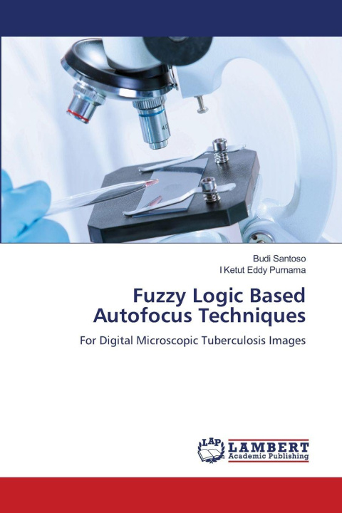 Kniha Fuzzy Logic Based Autofocus Techniques I Ketut Eddy Purnama