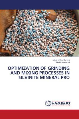 Kniha OPTIMIZATION OF GRINDING AND MIXING PROCESSES IN SILVINITE MINERAL PRO Rustam Allazov