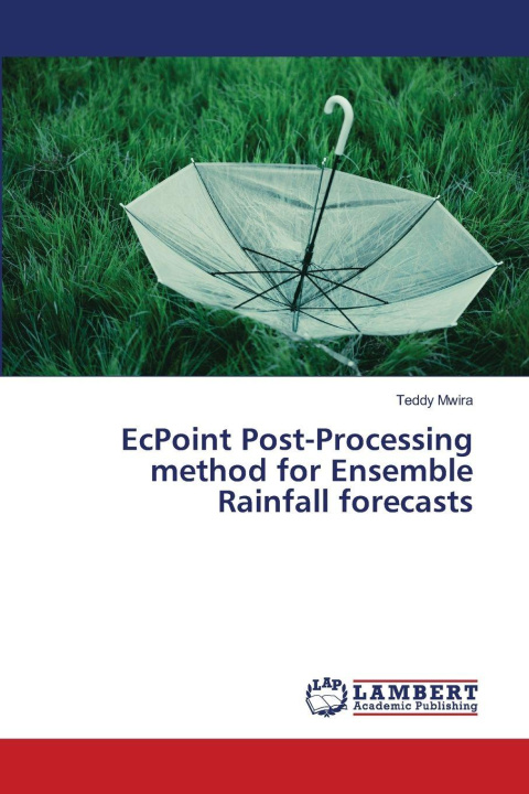 Knjiga EcPoint Post-Processing method for Ensemble Rainfall forecasts Teddy Mwira