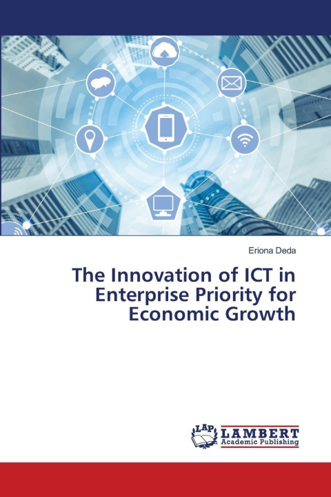 Kniha The Innovation of ICT in Enterprise Priority for Economic Growth Eriona Deda
