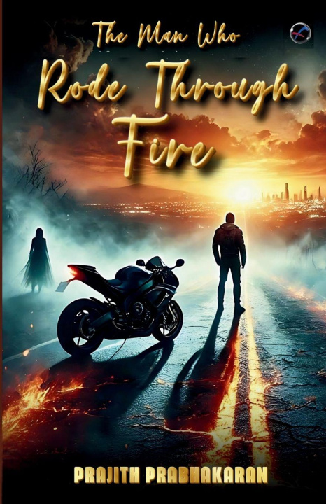 Knjiga The Man Who Rode Through Fire Prajith Prabhakaran