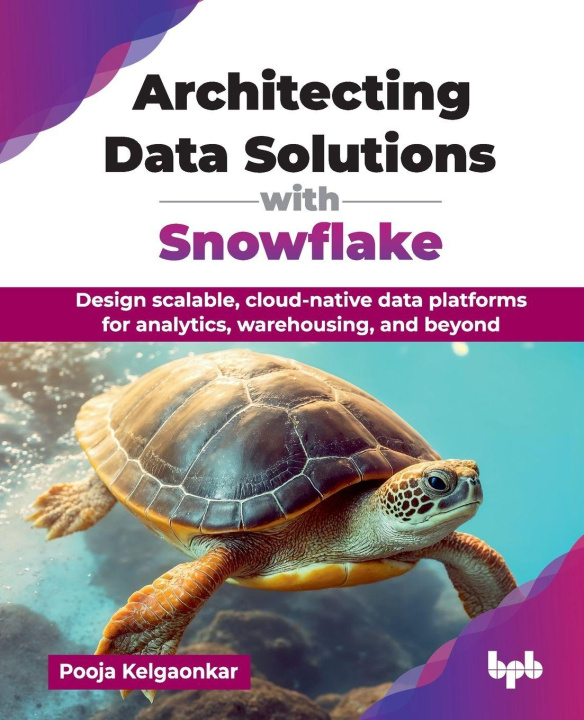 Kniha Architecting Data Solutions with Snowflake Pooja Kelgaonkar