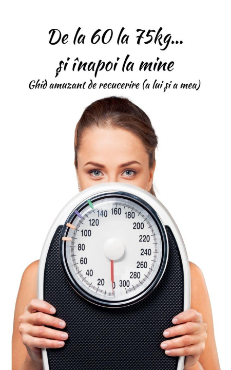 Knjiga De la 60 la 75kg... ¿i înapoi la mine Mara Dumitrescu