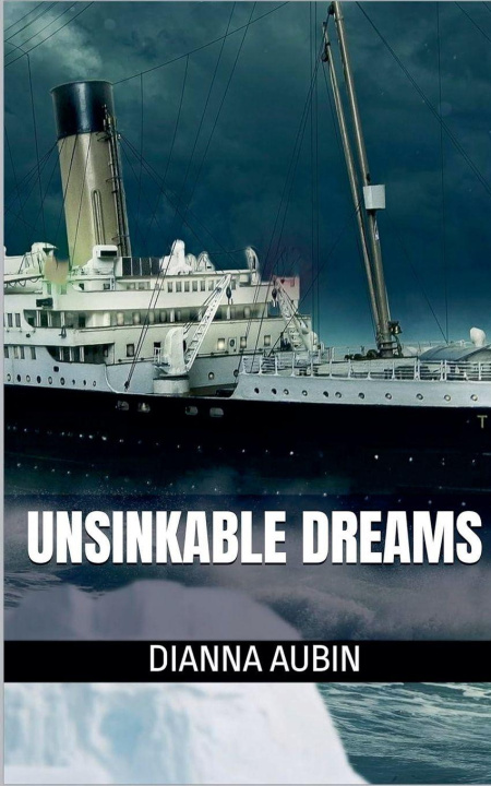 Kniha Unsinkable Dreams Dianna Aubin
