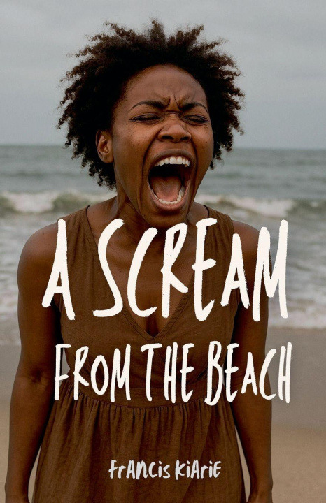 Kniha A Scream From The Beach Francis Kiarie