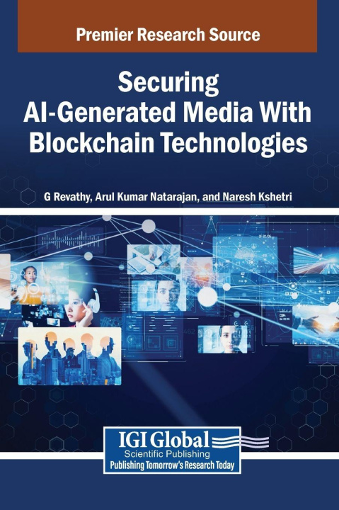 Kniha Securing AI-Generated Media With Blockchain Technologies Arul Kumar Natarajan