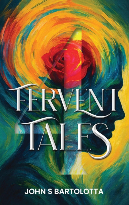 Knjiga Fervent Tales John S Bartolotta