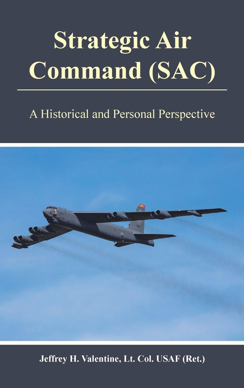 Kniha Strategic Air Command (SAC) Jeffrey Valentine Lt. Col. USAF (Ret.)