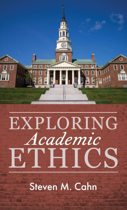 Kniha Exploring Academic Ethics Steven M. Cahn