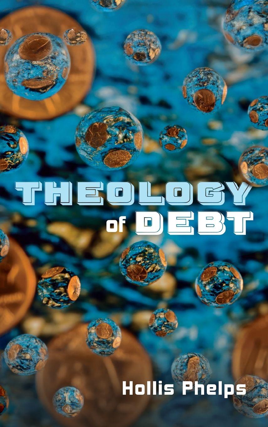 Kniha Theology of Debt Hollis Phelps