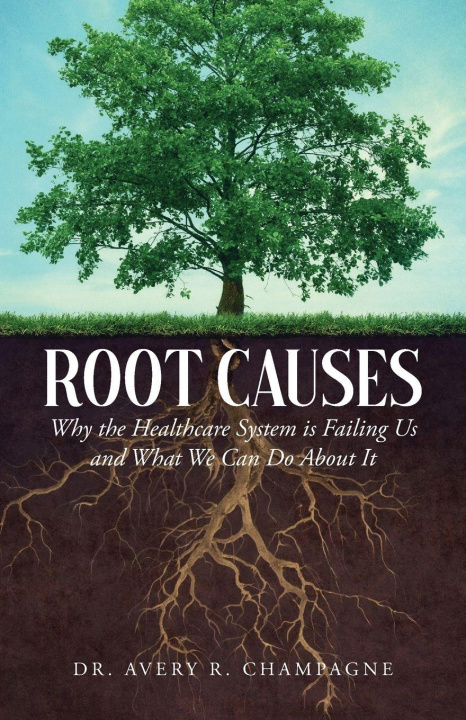 Knjiga Root Causes Dr. Avery R. Champagne