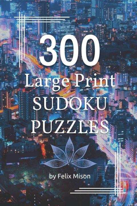 Kniha 300 Large Print Sudoku Puzzles Felix Mison