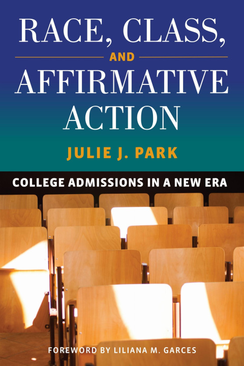 Knjiga Race, Class, and Affirmative Action Julie J. Park
