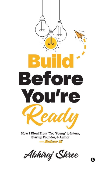 Kniha Build Before You're Ready Abhiraj Shree