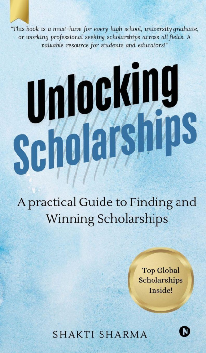 Knjiga Unlocking Scholarships Shakti Sharma