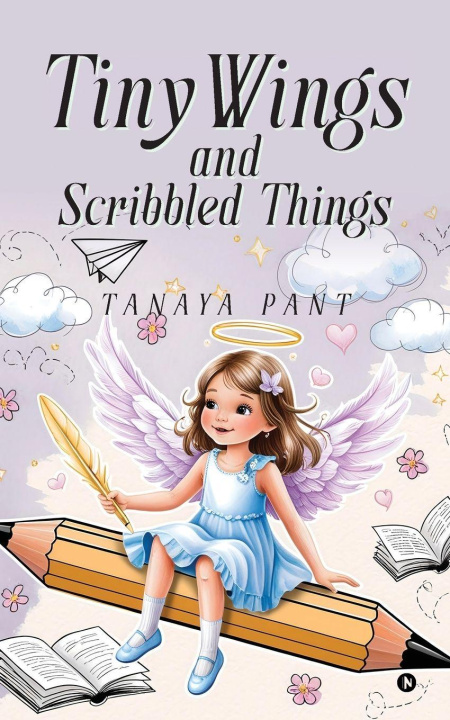 Knjiga Tiny Wings and Scribbled Things Tanaya Pant