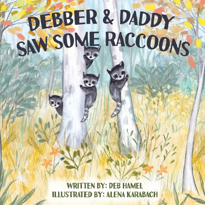 Knjiga Debber & Daddy Saw Some Raccoons Deb Hamel