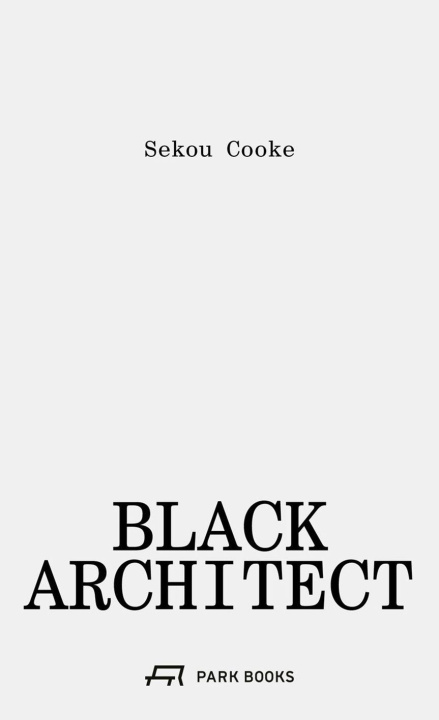 Βιβλίο Black Architect Sekou Cooke
