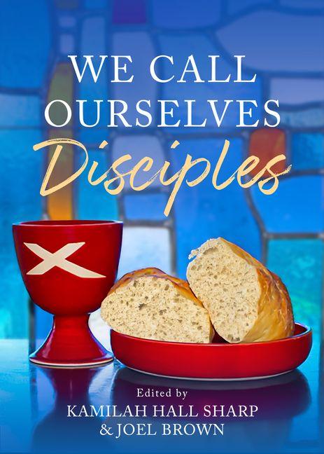 Βιβλίο We Call Ourselves Disciples Joel A Brown