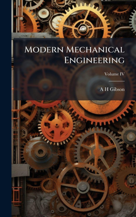 Kniha Modern Mechanical Engineering A H Gibson