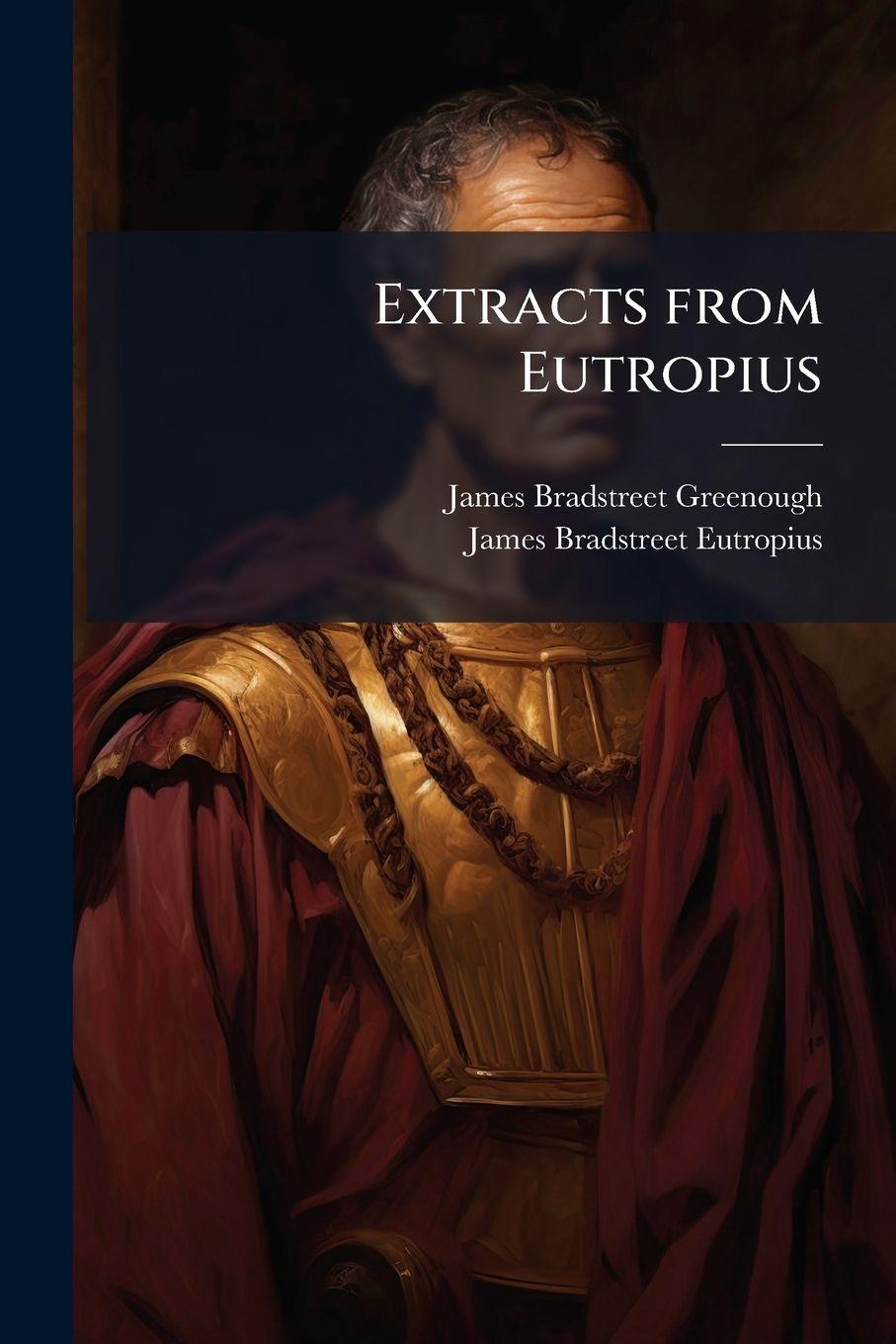 Carte Extracts from Eutropius James Bradstreet Eutropius
