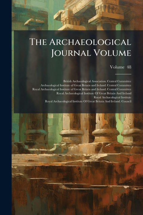 Knjiga The Archaeological Journal Volume British Archaeological Association. C...
