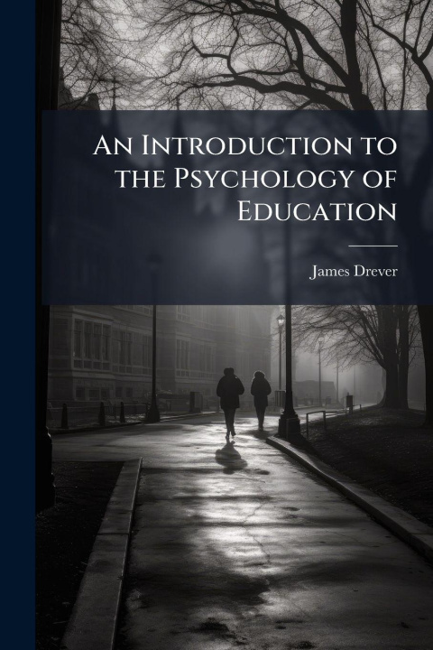 Kniha An Introduction to the Psychology of Education James Drever