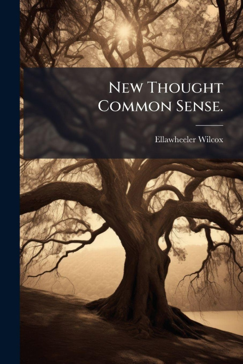 Kniha New Thought Common Sense. Ellawheeler Wilcox