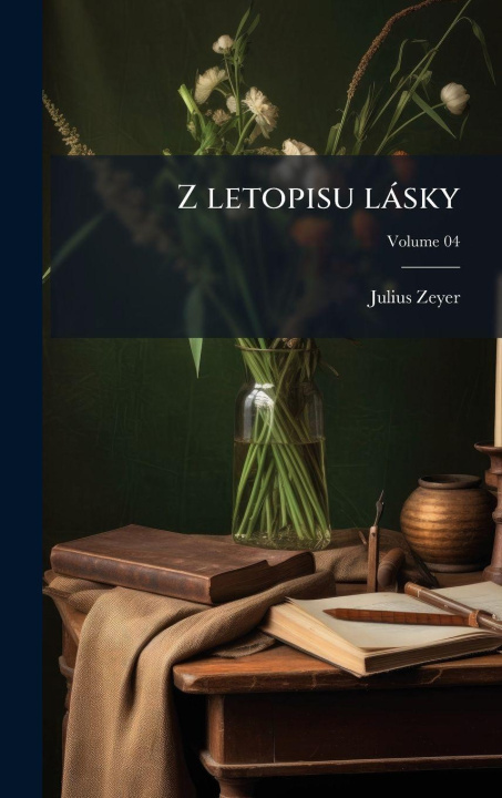 Buch Z letopisu làsky Julius Zeyer