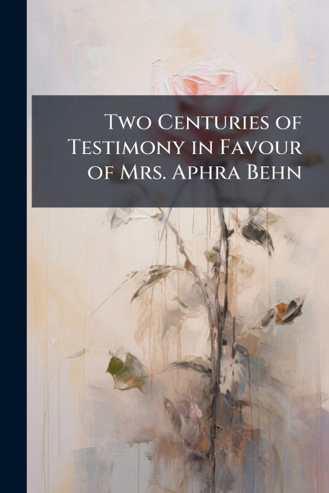 Kniha Two Centuries of Testimony in Favour of Mrs. Aphra Behn TBD