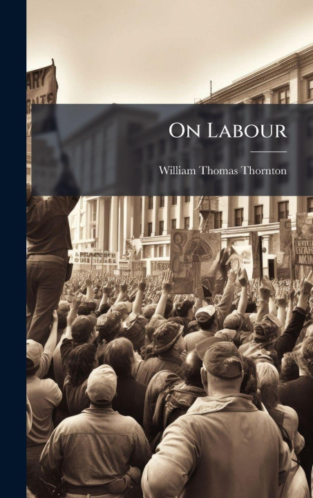 Kniha On Labour William Thomas Thornton