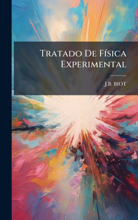 Kniha Tratado De FÃ-sica Experimental J.B. BIOT