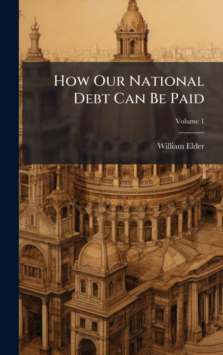 Knjiga How Our National Debt Can Be Paid William Elder
