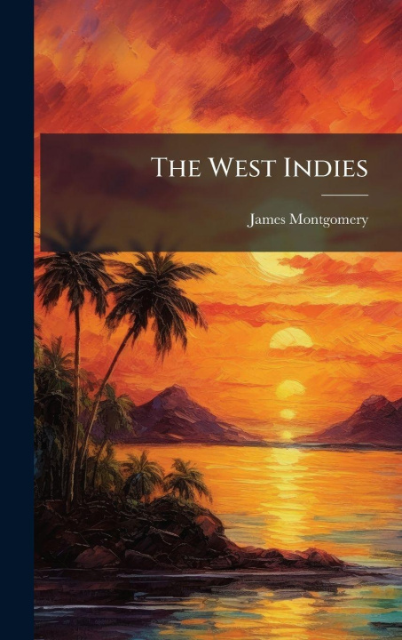 Boek The West Indies James Montgomery