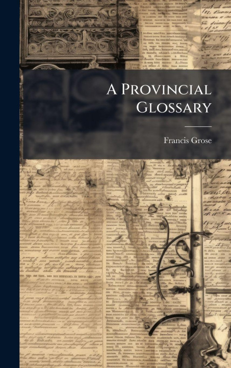 Kniha A Provincial Glossary Francis Grose