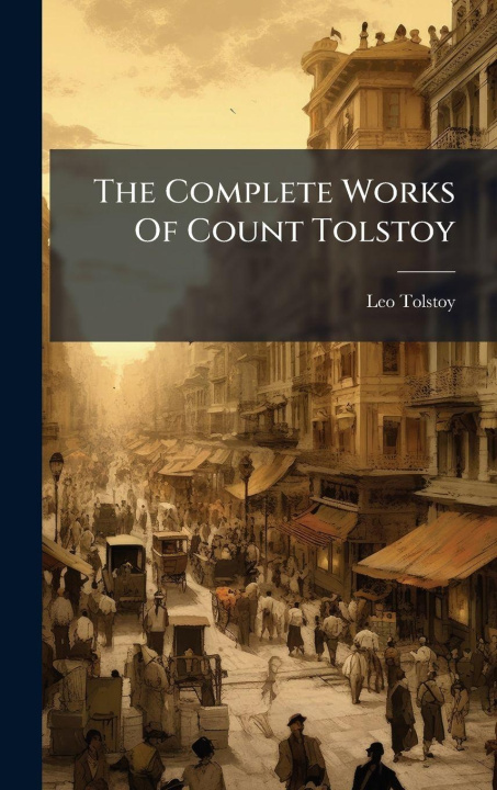 Knjiga The Complete Works Of Count Tolstoy Leo Tolstoy (graf)