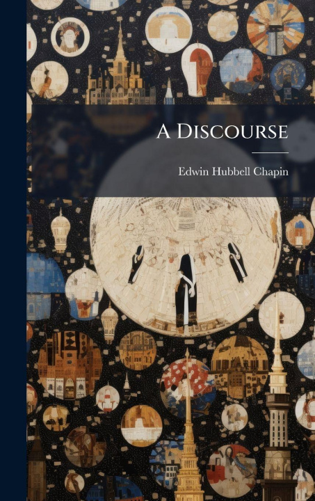 Kniha A Discourse Edwin Hubbell Chapin