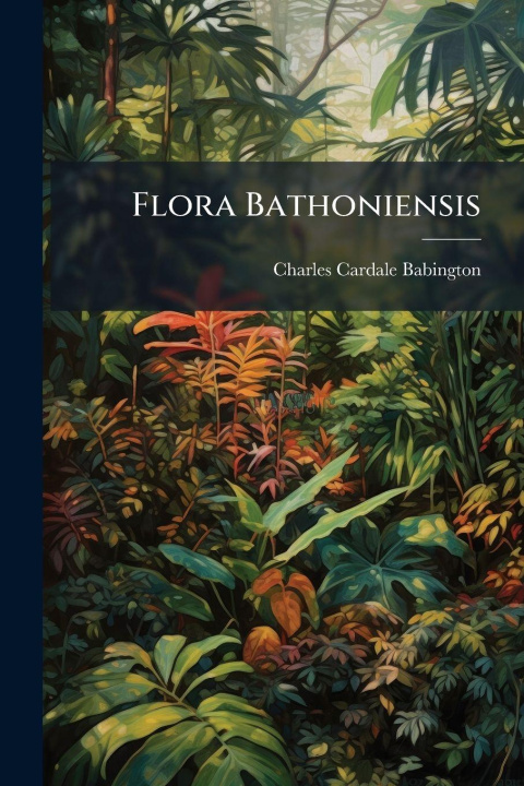 Libro Flora Bathoniensis Charles Cardale Babington