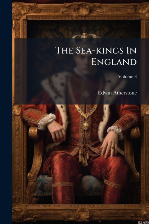 Knjiga The Sea-kings In England Edwin Atherstone