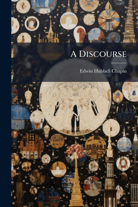 Kniha A Discourse Edwin Hubbell Chapin