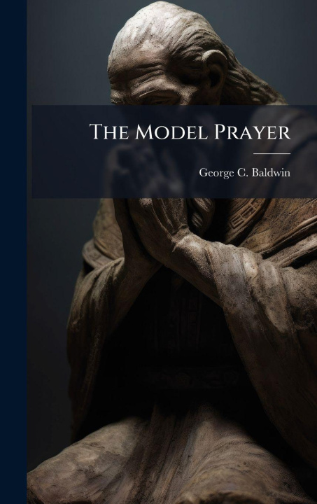 Boek The Model Prayer George C. Baldwin