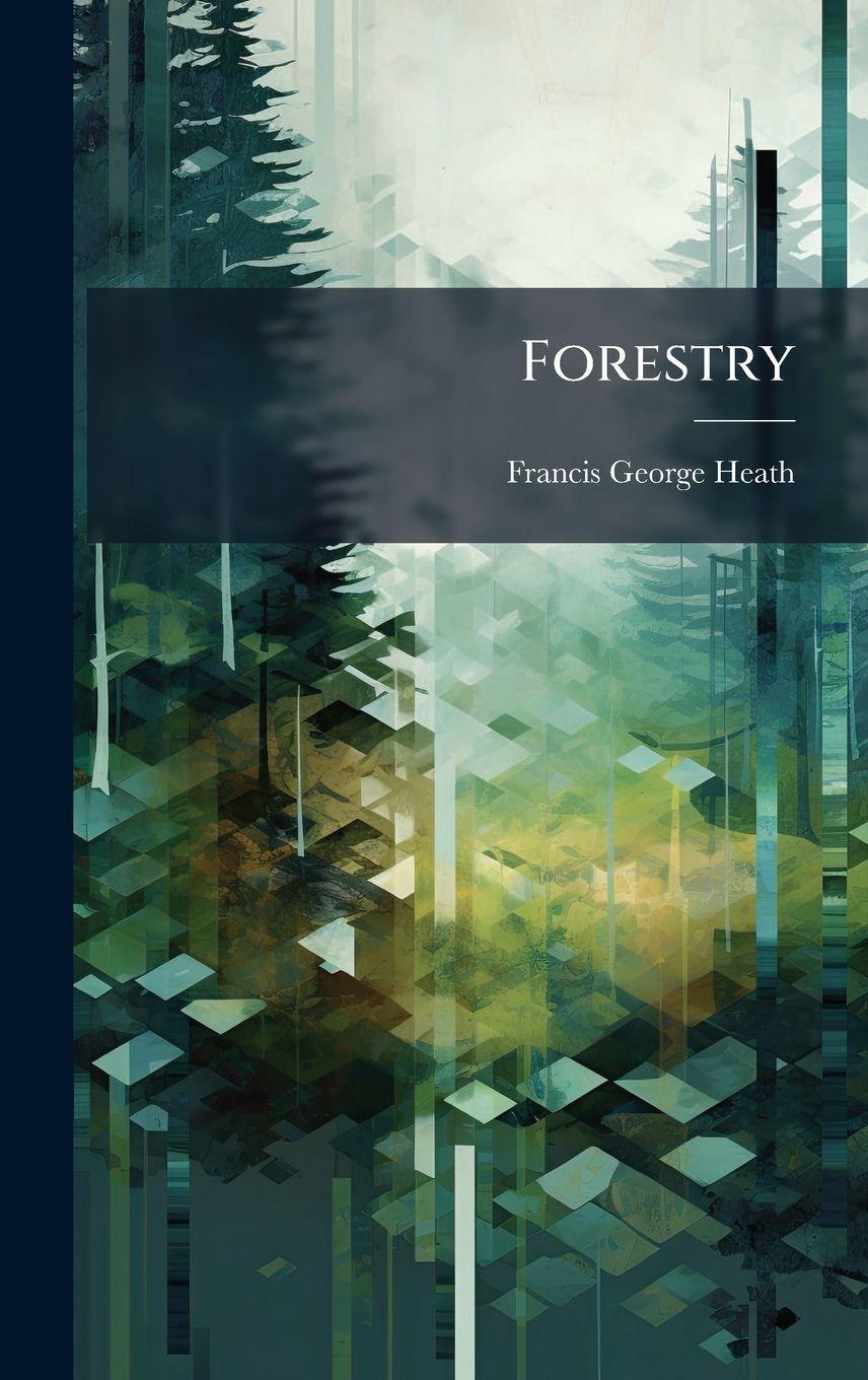 Kniha Forestry ed) Francis George Heath (1843-1913