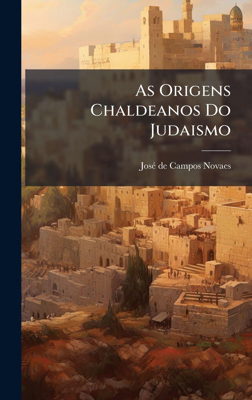 Knjiga As Origens Chaldeanos Do Judaismo JosÃ© de Campos Novaes