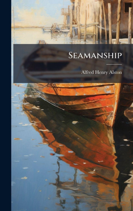 Kniha Seamanship Alfred Henry Alston